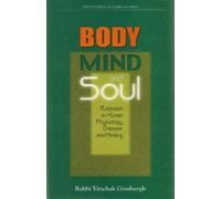 Body, Mind, and Soul: Kabbalah on Human Physiology, Disease, and Healing by Rabbi Yitzchak Ginsburgh (27-Jun-2004) Hardcover