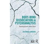 Body-Mind Dissociation In Psychoanalysis Riccardo Roman Psychoanalytic Institute Of The International Psychoanalytic Association Ipa Lombardi, (Auteur)