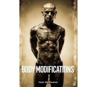 Body Modifications: 100 True Stories of Extreme Traditions
