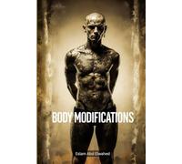 Body Modifications: 100 True Stories of Extreme Traditions