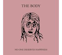 Body - No One Deserves Happiness/Vinyles Transpar
