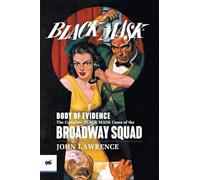 Body of Evidence: The Complete Black Mask Cases of the Broadway Squad