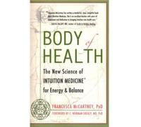 Body of Health The New Science for Bringing Energy and Balance to Your Life by Francesca Mccartney Francesca McCartney (Auteur)