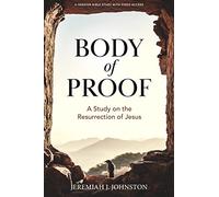 Body of Proof: A Study on the Resurrection of Jesus