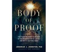Body of Proof The 7 Best Reasons to Believe in the Resurrection of Jesusand Why It Matters Today by Gary Habermas Gary Habermas (Auteur)