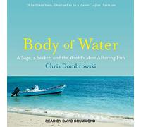 Body of Water: A Sage, a Seeker, and the Worlds Most Alluring Fish