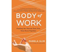 Body of Work: Finding the Thread That Ties Your Story Together