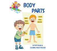 Body Parts: Activity Book And Coloring Pages For Kids l Educational Book For Kids To Learn Easily About Human Body And Practise Coloring
