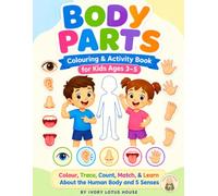 Body Parts Colouring & Activity Book for Kids Ages 3-5: Colour, Trace, Count, Match, & Learn About the Human Body and 5 Senses
