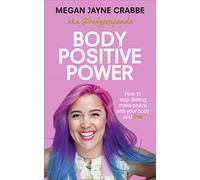 Body Positive Power: How to stop dieting, make peace with your body and live
