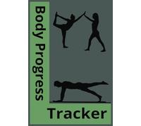 Body progress Tracker: Keep Track of Body Measurement | 6x9 Inches 26 Pages 4 Weeks Per Page| Gift for Health Enthusiast and Anyone That Wants To Keep track of Their Progress.