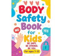 Body Safety Book for Kids: A Therapeutic Guide to Body Boundaries, Healthy Relationships and Life Skills for Children and Families