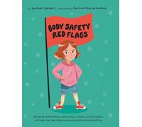 Body Safety Red Flags: Educating children about body safety, consent, and the subtle red flags that may indicate grooming