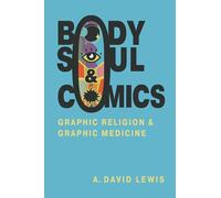 Body, Soul and Comics: Graphic Religion and Graphic Medicine