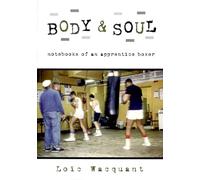 Loic Wacquant – Body & Soul: Notebooks of an Apprentice Boxer