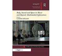 Body, Sound And Space In Music And Beyond