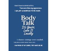 Body Talk - It’s Yours, Love It Loudly: Lined Notebook to Reflect, Release, and Reclaim Your Power