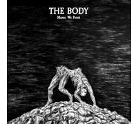 Body, the - Master, We Perish