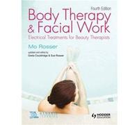 Body Therapy and Facial Work: Electrical Treatments for Beauty Therapists, 4th Edition Rosser, Sue (Auteur)
