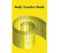 Body Tracker Book: Fitness & Weight Loss Tracker with 100 Pages to Record Body Measurements, Workouts, and Health Goals