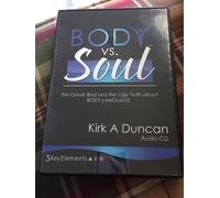 Body Vs. Soul the Good, Bad and the Ugly Truth About Body Language Kirk a Duncan