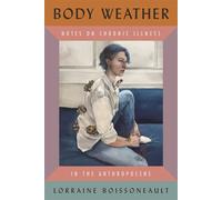 Body Weather Notes on Chronic Illness in the Anthropocene - Lorraine Boissoneault - Beacon Press - ebook (ePub) - Livre