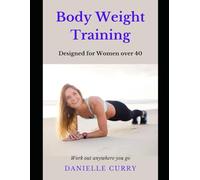 Body Weight Training: Designed for Women over 40