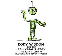 Body Wisdom And The Polyvagal Theory