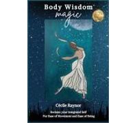 Body Wisdom Magic: Reclaim Your Integrated Self For Ease Of Movement & Ease Of Being
