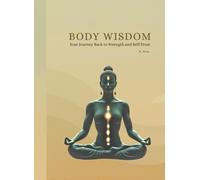 Body Wisdom:: Your Journey Back to Strength and Self-Trust