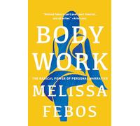 Body Work: The Radical Power of Personal Narrative