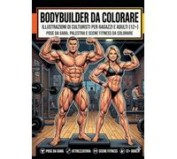 Bodybuilder da Colorare: Illustrazioni di culturisti per ragazzi e adulti - pose da gara, palestra e scene fitness da colorare