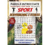 Bodybuilding e Fitness: Parole Intrecciate per tutti a 8+: Sfide sportive e stimolanti per divertirsi, ampliare il vocabolario e mantenere corpo e mente attivi a ogni età.