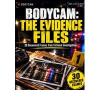 BODYCAM: THE EVIDENCE FILES: 30 Recovered Frames from Fictional Investigations
