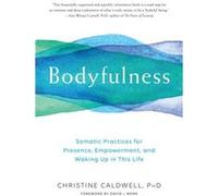 Bodyfulness by Christine Caldwell Inconnu (Auteur)
