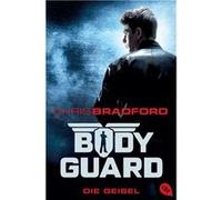 Bodyguard. Die Geisel. | Chris Bradford Chris Bradford (Auteur)