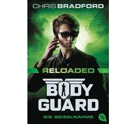 Bodyguard Reloaded Die Geiselnahme - Das atemberaubende neue Abenteuer der Agenten-Bestsellerserie ab 12 Jahren - Chris Bradford - cbt - ebook (ePub) - Livre