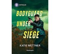 Bodyguard Under Siege - Katie Mettner - Harlequin Intrigue - ebook (ePub) - Livre