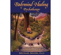Bodymind Healing Psychotherapy: Ancient Pathways to Modern Health