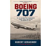 BOEING 707: The Jet Airliner That Transformed Global Travel and Defined the Modern Jet Age