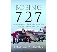 Boeing 727: The Best-selling Commercial Jetliner that Helped Accelerate the Jet Age