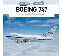 Boeing 747: A Legends of Flight Illustrated History