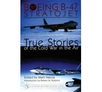 Boeing B-47 Stratojet, A Schiffer Military History Book Mark A. Natola (Auteur)