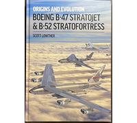 Boeing B-47 Stratojet & B-52 Stratofortress: Origins and Evolution