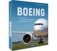 Boeing: Pionier der Lüfte. Alles zu Geschichte und Typen - von den Anfängen bis zur 787
