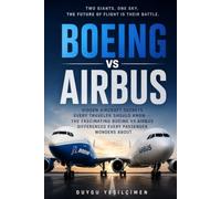 Boeing vs Airbus Two Giants, One Sky: Aviation, Air Travel, Flight Experience, Passenger Aircraft, Safety, Pilot