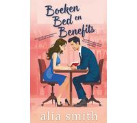 Boeken, Bed en Benefits: Een friends-with-benefits romance vol onweerstaanbare chemie en gedwongen nabijheid