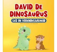 Boeken voor Kinderen in het Nederlands: David de Dinosaurus Les in Vriendelijkheid: Kinderboek over Aardig Zijn, Empathie, Respect en Medeleven | ... Peuters van 2-7 Jaar | Inclusief kleurplaten