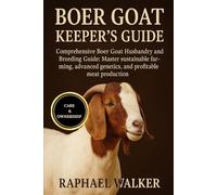 BOER GOAT KEEPER'S GUIDE: Comprehensive Boer Goat Husbandry and Breeding Guide: Master sustainable farming, advanced genetics, and profitable meat production.