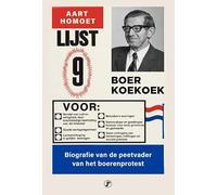 Boer Koekoek: Biografie van de peetvader van het boerenprotest